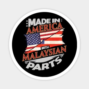 Made In America With Malaysian Parts - Gift for Malaysian From Malaysia Magnet